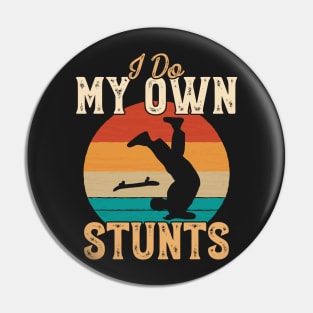 I Do My Own Stunts Funny Skateboard Skate Gift product Pin