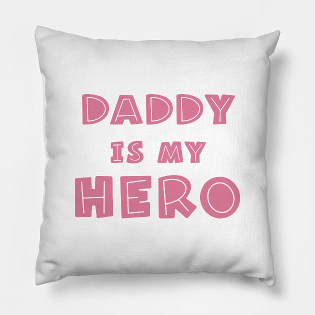 Daddy Is My Hero Pillow by Ebhar