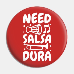 Need Salsa Dura Pin