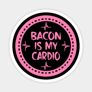 Bacon Is My Cardio Magnet