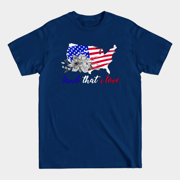 Disover Land that I love Patriotic American Flag 4th of July Gift - United States Of America - T-Shirt