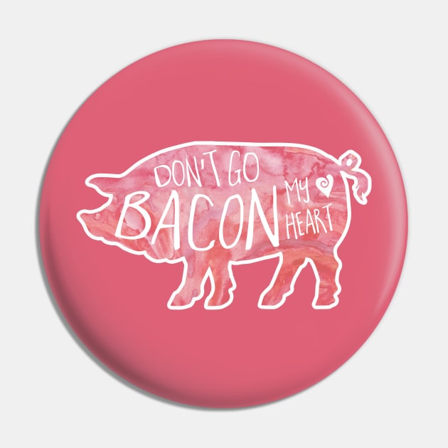 Don't Go BACON my heart Pin by HiTechMomDotCom