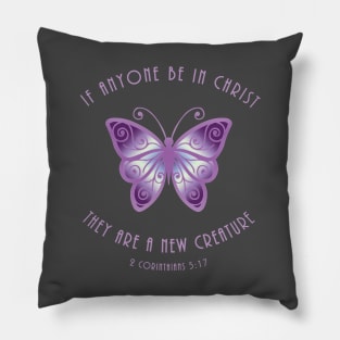 If Anyone Be In Christ, They Are A New Creation Pillow