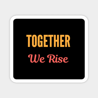 Together We Rise Magnet