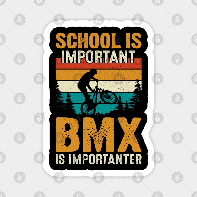 School Is Important BMX Is Importanter - Retro Freestyle BMX Magnet by Pizzan