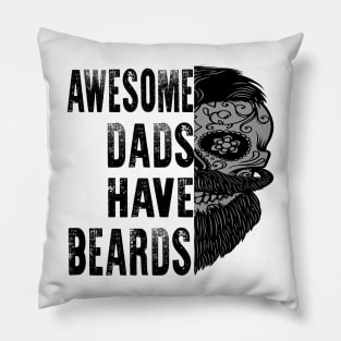 Fathers Day Awesome Dads Have Beards Pillow