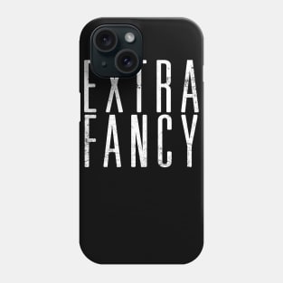 EXTRA FANCY Funny Bold Bratty Positive Minimalist Phone Case