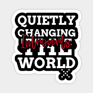 INTROVERTS. QUIETLY CHANGING THE WORLD. Magnet