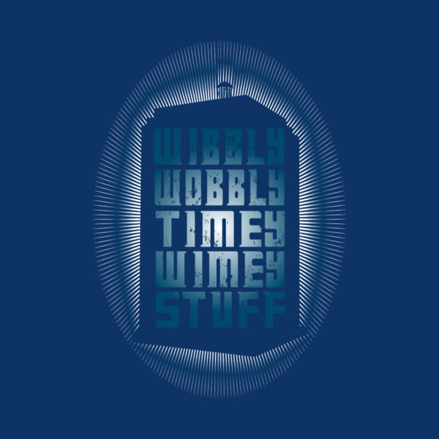 WIBBLY WOBLY TIMEY WIMEY STUFF by KARMADESIGNER T-SHIRT SHOP