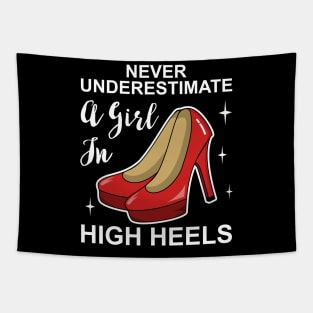 Never Underestimate a Girl In High Heels Tapestry