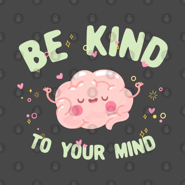 Be kind to your mind quote by Oricca