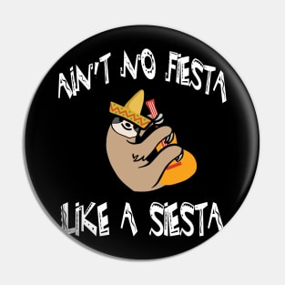 Ain't No Fiesta Like A Siesta Pin