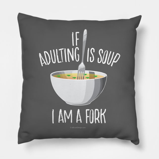 If Adulting Is Soup Pillow by eBrushDesign