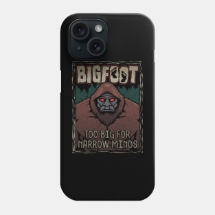 Bigfoot - Too Big For Narrow Minds Phone Case