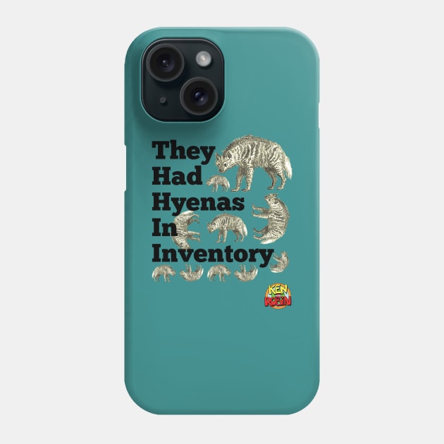 They Had Hyenas in Inventory Phone Case by kenrobin