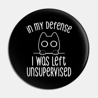 In my Defense I Was Left Unsupervised by Tobe Fonseca Pin