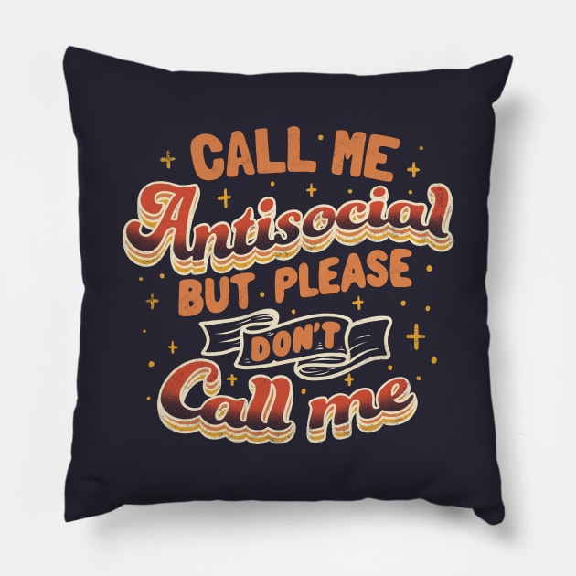 Call Me Antisocial But Please Don't Call Me Dark by Tobe Fonseca Pillow by Tobe_Fonseca