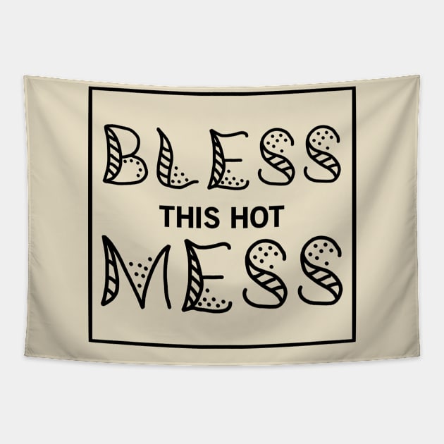 Bless This Hot Mess Tapestry by VenusDanielle Designs