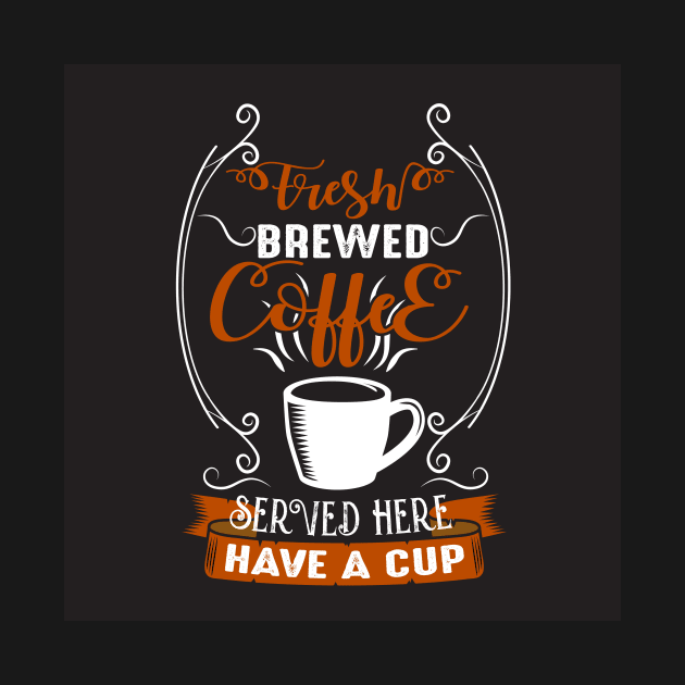 Fresh Coffee Brewed Here Coffee Shop Coffee Lover by ThreadSupreme