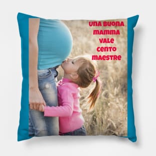 Una buona mamma vale cento maestre Pillow