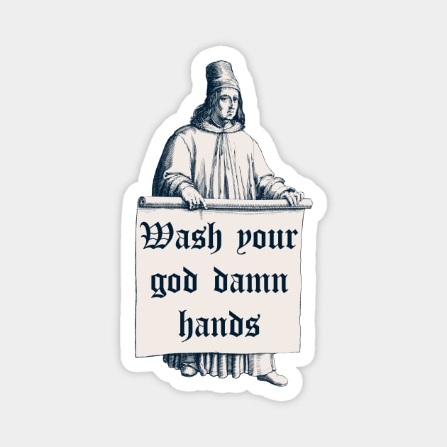 Wash Your God Damn Hands Magnet by n23tees