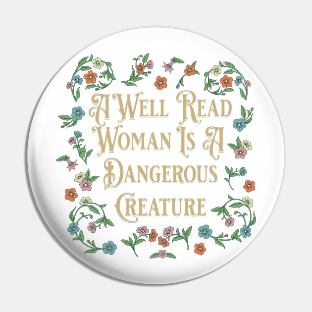 A Well Read Woman Is A Dangerous Creature Pin by MEWRCH