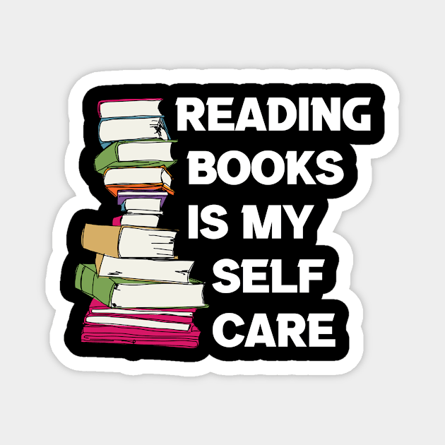 Reading Books Is My Self Care, Reading Gift, Reading Lover Magnet by CoolandCreative