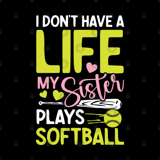 I don't have a  life my sister plays softball-Softball by AngelBeez29