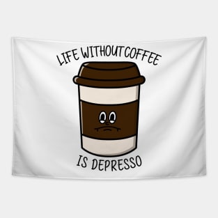 Life without coffee is depresso Tapestry