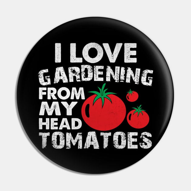 Funny I love Gardening from My Head Tomatoes Gardening Gift Pin by TheLostLatticework