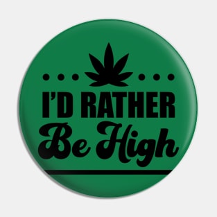 I'd Rather Be High Pin