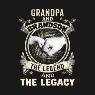 Grandpa And Grandson The Legend And The Legacy T-Shirt