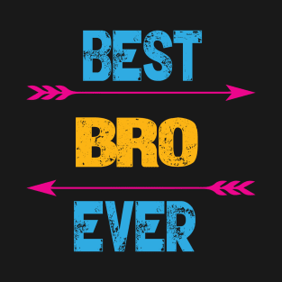 Best Bro Ever T-Shirt