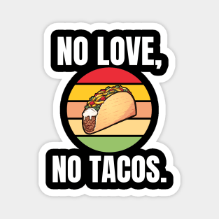 No Love, No Tacos. Magnet