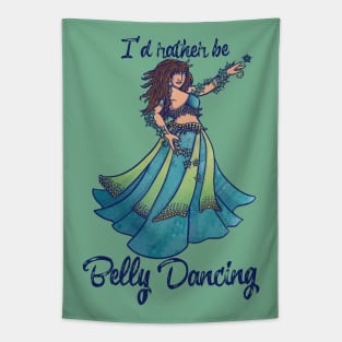 I'd rather be belly dancing Tapestry