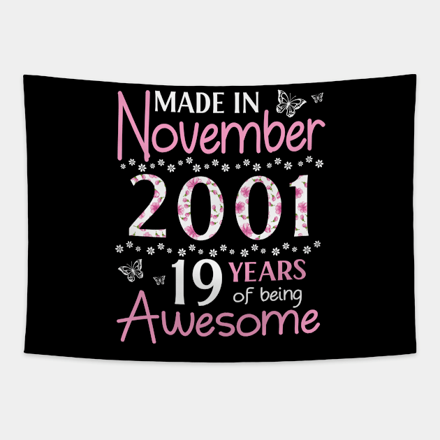 Mother Sister Wife Daughter Made In November 2001 Happy Birthday 19 Years Of Being Awesome To Me You Tapestry by Cowan79