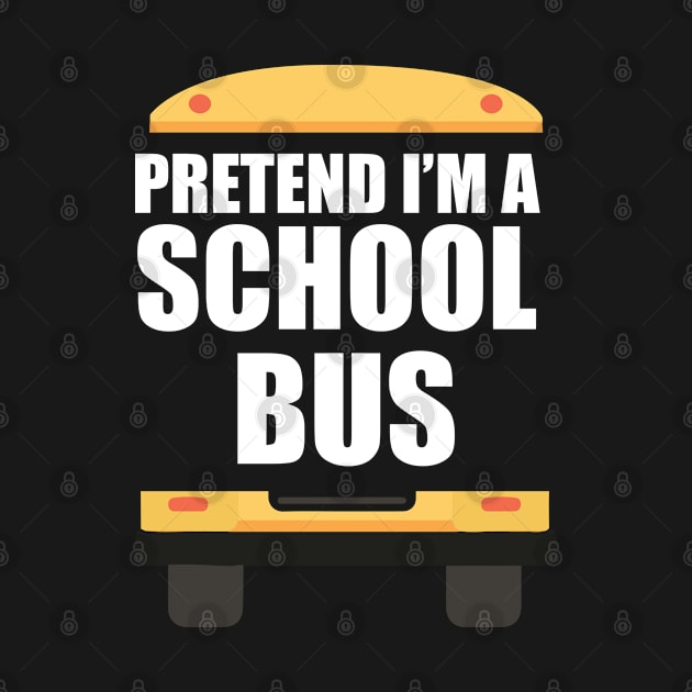 Pretend I´m A School Bus Funny Bus Driver Halloween Costume by YouareweirdIlikeyou