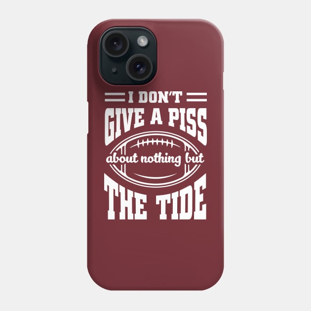 I Don't Give A Piss About Nothing But The Tide: Funny Alabama Football Meme Phone Case by TwistedCharm