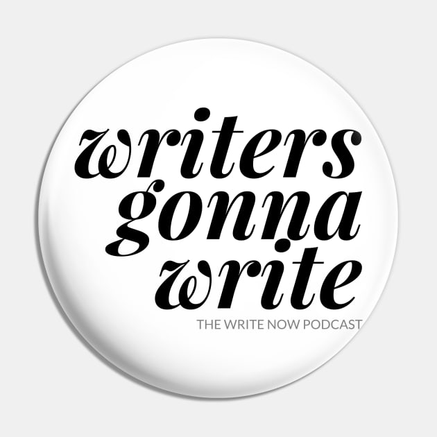 Writers Gonna Write - Black Ink Pin by The Write Now Podcast