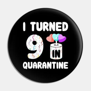 I Turned 9 In Quarantine Pin