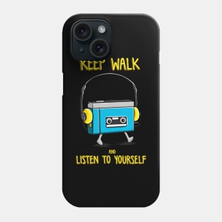 keep walk and listen to yourself Phone Case