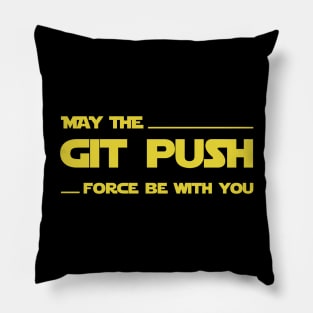 Developer May the Git Push Force Be With You Pillow