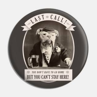 Last Call! Pin