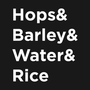 Hops & Barley & Water & Rice T-Shirt