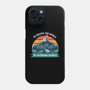 I'm saving the world by avoiding people Phone Case