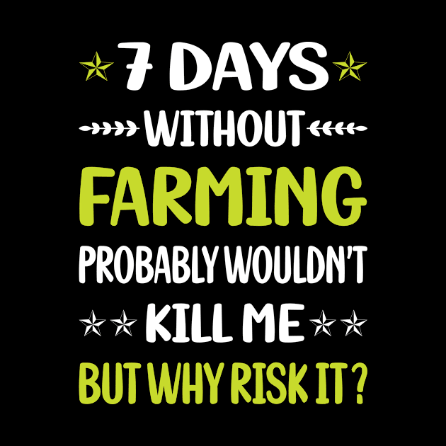 Funny 7 Days Without Farming Farm Farmer by Happy Life