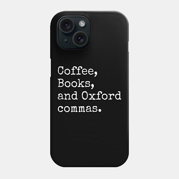 Coffee, Books and Oxford Commas Phone Case by sandyrm