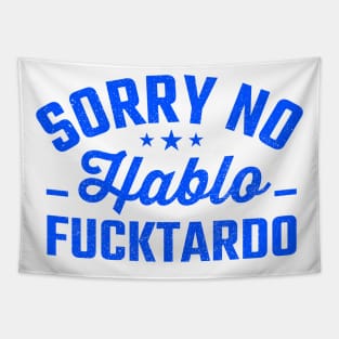 Sorry No Habla Fucktardo funny Tapestry