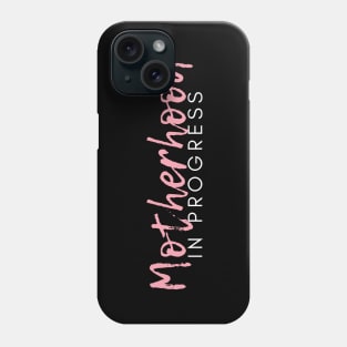 Motherhood in Progress. Great Gift for the Expecting Mom. Phone Case