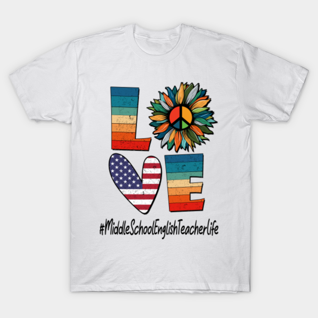 Peace Love Middle School English Teacher Life Middle School English Teacher T Shirt Teepublic